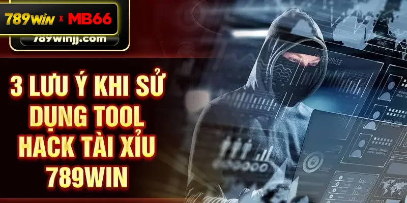 3 lưu ý khi sử dụng tool hack Tài Xỉu 789win