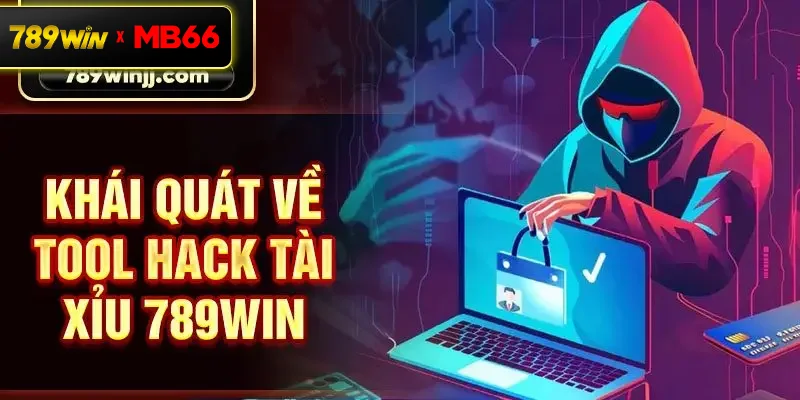 Khái quát về tool hack Tài Xỉu 789win