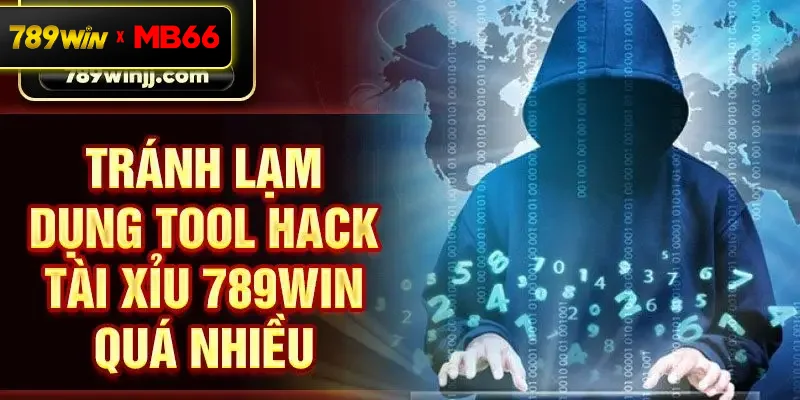Tránh lạm dụng tool hack Tài Xỉu 789win quá nhiều